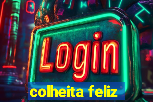 colheita feliz